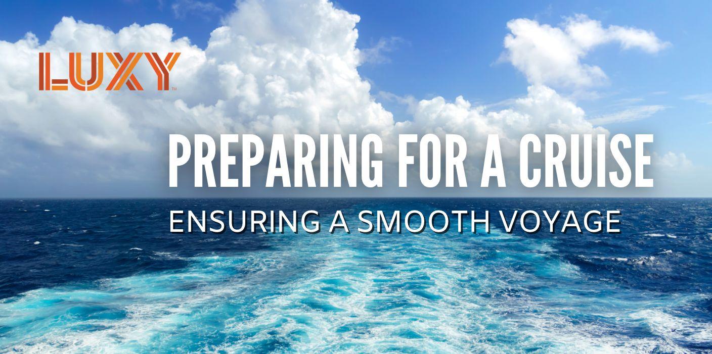 A Comprehensive Guide To Preparing For A Cruise Ensuring A Smooth