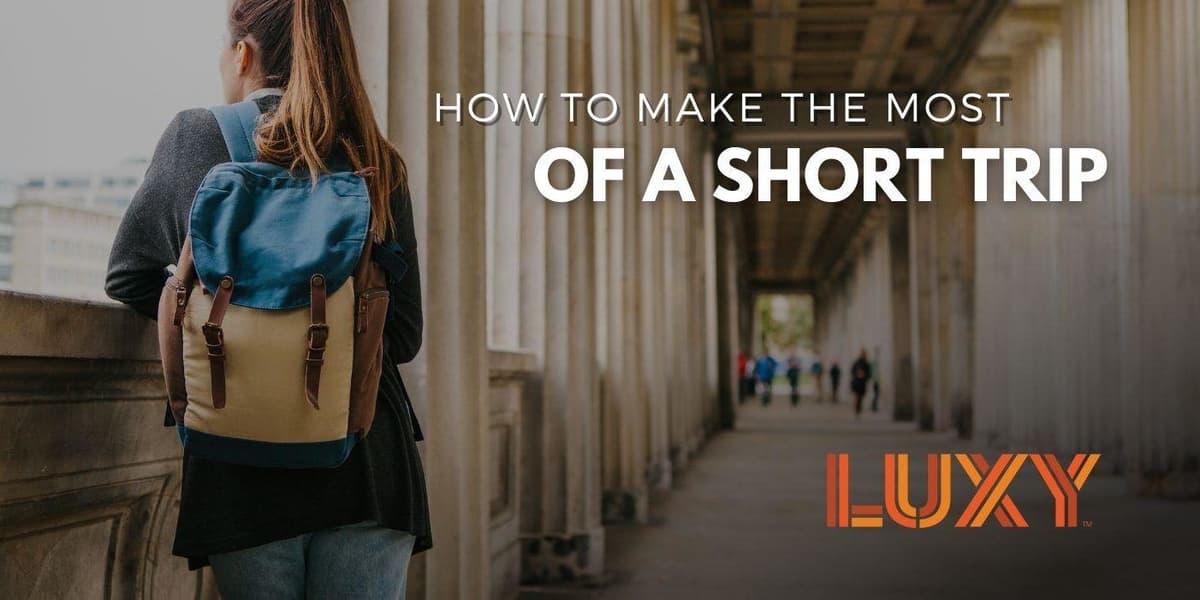 Making the Most of Your Short Trip
