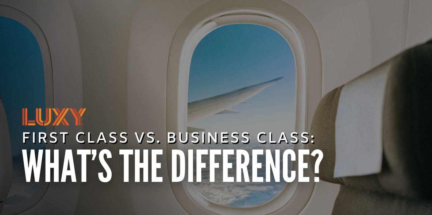 First Class Vs Business Class Whats The Difference 3306