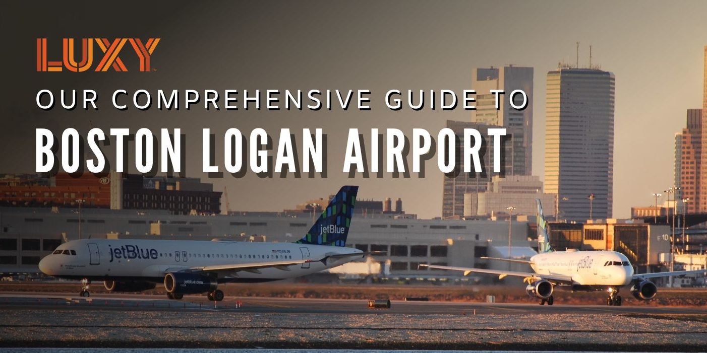 The Boston Logan Airport Guide - Luxy Ride