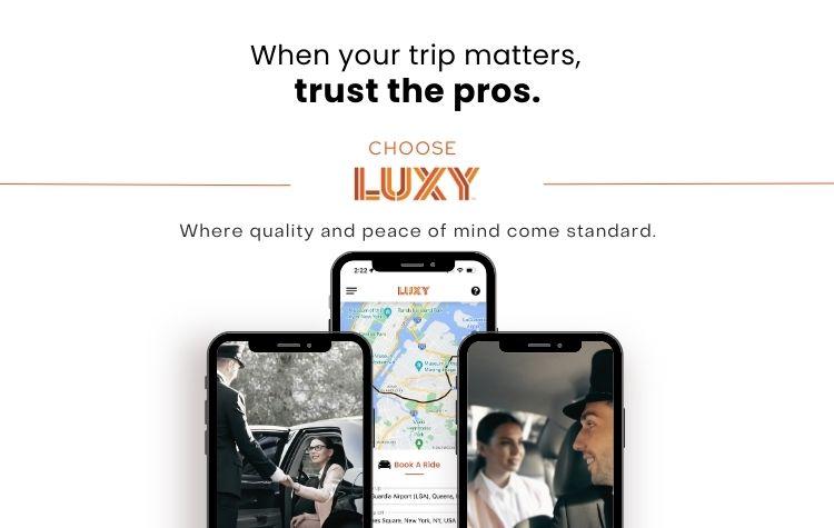 When your trip matters, trust the pros. Choose LUXY™, where quality and peace of mind come standard